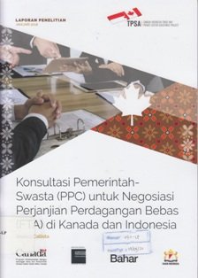 Konsultasi pemerintah-swasta (PPC) untuk negosiasi perjanjian perdagangan bebas (FTA) di Kanada dan Indonesia 	Konsultasi pemerintah-swasta (PPC) untuk negosiasi perjanjian perdagangan bebas (FTA) di Kanada dan Indonesia