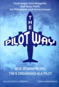 The pilot way : seni memimpin diri, tim & organisasi ala pilot