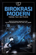 Birokrasi modern : hakikat, teori, dan praktik