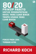 Living the 80/20 way : Prinsip pareto untuk mendapatkan hasil yang luar biasa tanpa usaha yang luar biasa