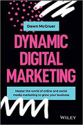 Dynamic digital marketing: master the world of online and social media marketing to grow your business