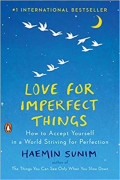 Love for imperfect things: How to accept yourself in a world striving for perfection