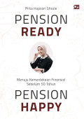 Pension ready pension happy : Menuju kemerdekaan finansial sebelum 50 tahun