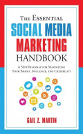 The essential social media marketing handbook : a new roadmap for maximizing your brand, influence, and credibility