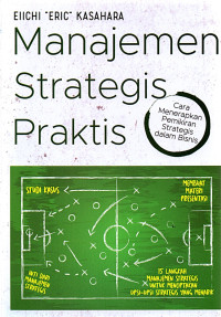 Manajemen strategis praktis :  Cara menerapkan pemikiran strategis dalam bisnis