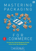 Mastering packaging for e-commerce: Strategi dan teknik mengemas produk secara aman dan mengesankan