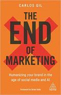 The end of marketing: humanizing your brand in the age of social media and AI